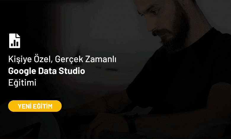 Google Data Studio Eğitimi